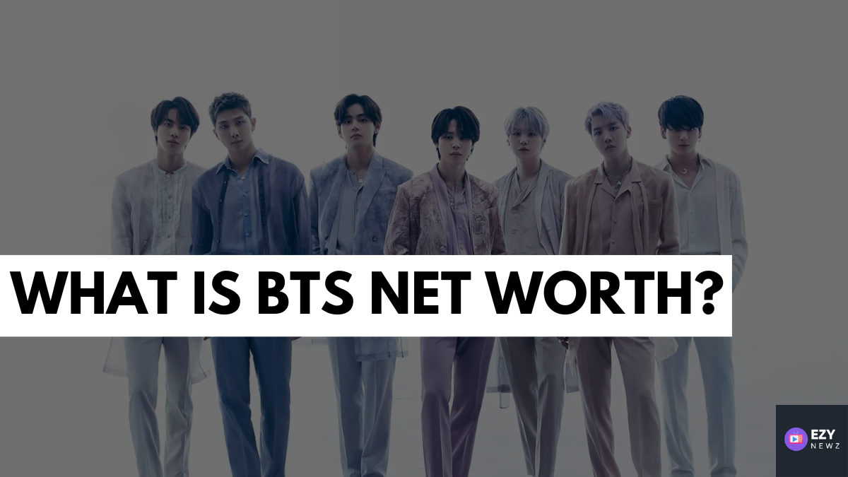 What is BTS Net Worth? What is BTS Members Net Worth? EzyNewz